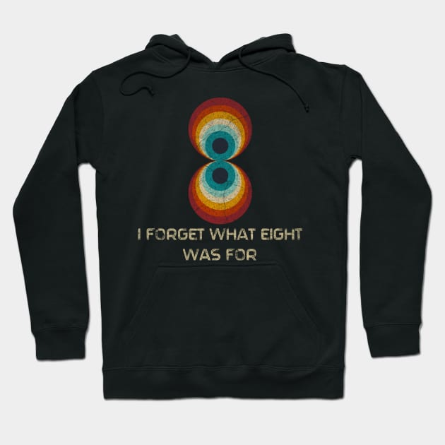 Retro Stripes Funny Saying I Forget What Eight Was For - Violent femmes Fan Hoodie by ysmnlettering